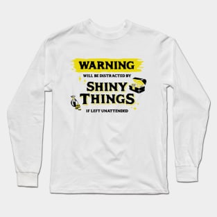 Distracted by Shiny Things  if Left Unattended Dark Yellow Warning Label Long Sleeve T-Shirt